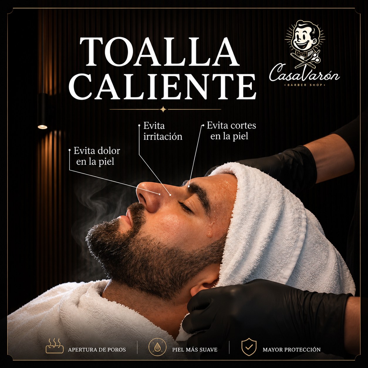 Gráfico del servicio de toalla caliente de Casa Varón: evita irritación, dolor y cortes en la piel — apertura de poros, piel más suave, mayor protección.